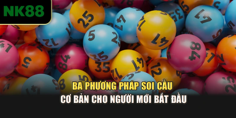 Ba phương pháp soi cầu cơ bản cho người mới bắt đầu