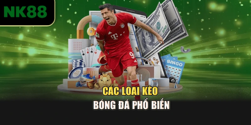 Các loại kèo bóng đá phổ biến