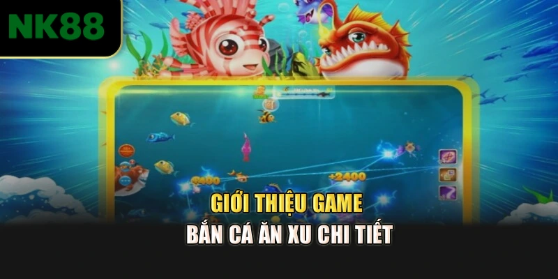 Giới thiệu game bắn cá ăna xu chi tiết