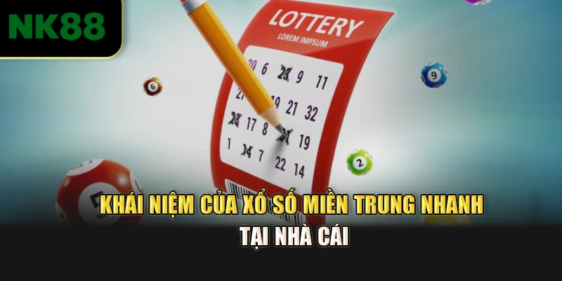 Khái niệm của xổ số miền trung nhanh tại nhà cái