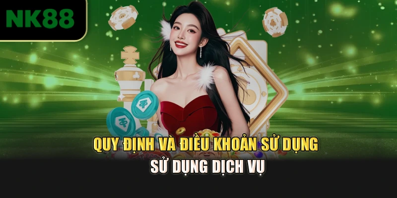 Quy định và điều khoản sử dụng sử dụng dịch vụ